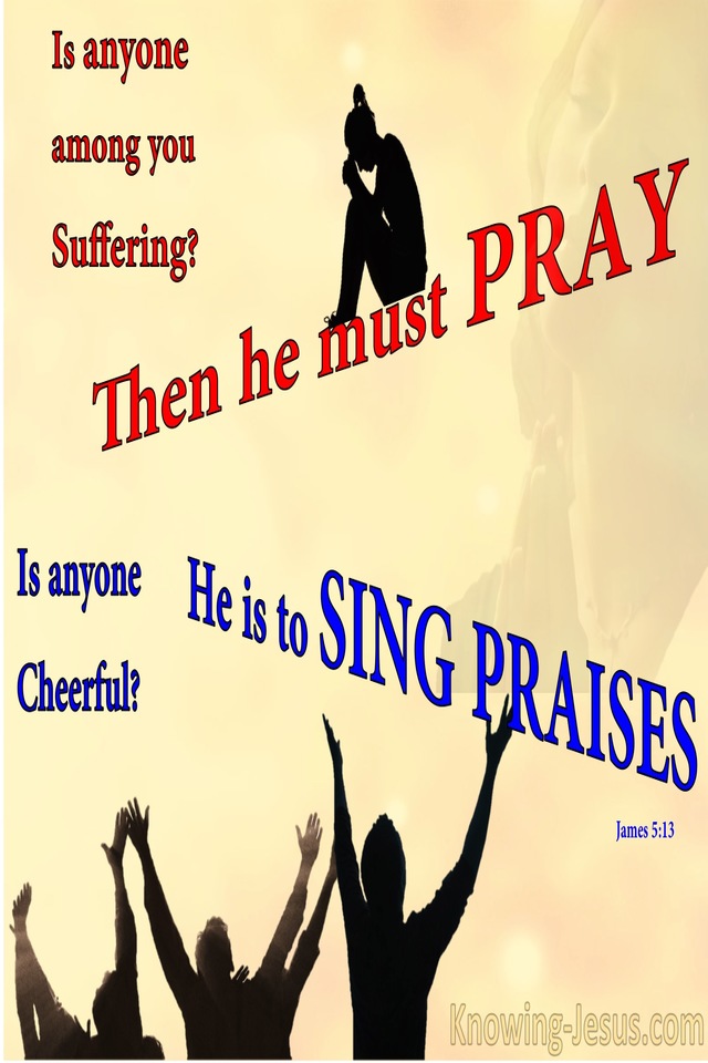 James 5:13 If Suffering : Pray. If Cheerful : Sing Praises (yellow)